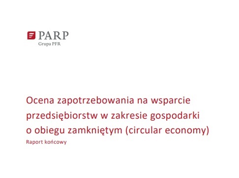 Ocena zapotrzebowania na wsparcie przedsiębiorstw w zakresie gospodarki o obiegu zamkniętym (circular economy)