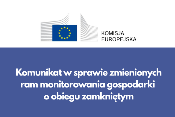 Komunikat w sprawie zmienionych ram monitorowania gospodarki o obiegu zamkniętym