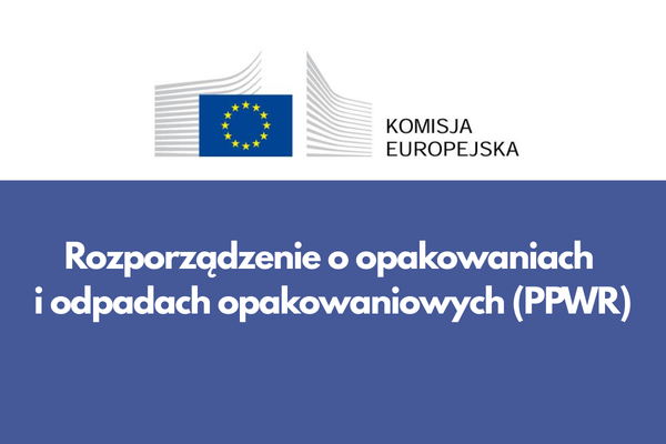 Rozporządzenie o opakowaniach i odpadach opakowaniowych (PPWR)